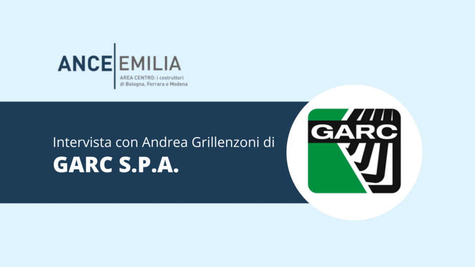 Intervista a Andrea Grillenzoni di GARC S.P.A.