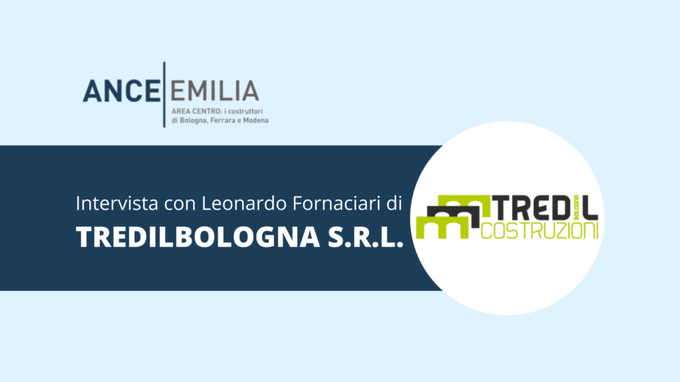 Intervista a Leonardo Fornaciari di TREDILBOLOGNA S.R.L.